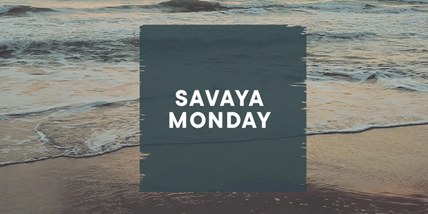 SAVAYA MONDAY event flyer