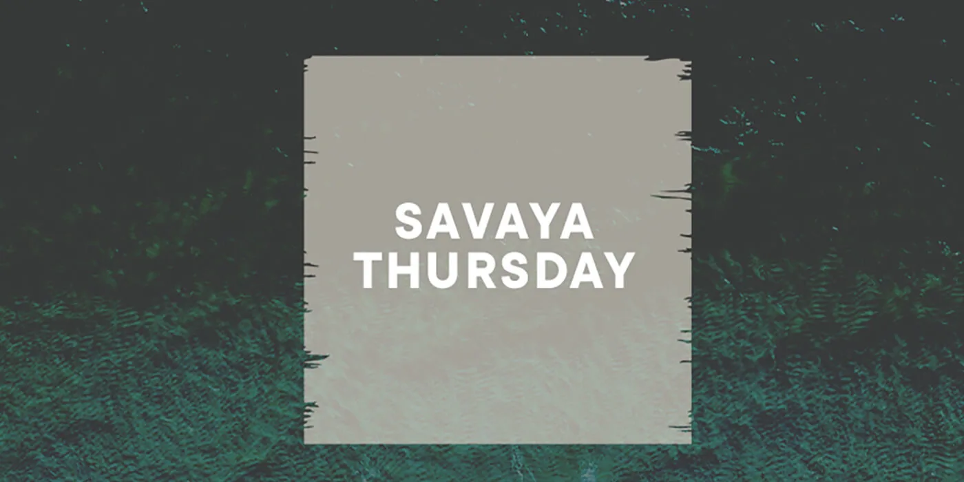 SAVAYA THURSDAY event flyer
