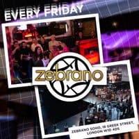 Fridays @ Zebrano Soho - Every Friday event flyer